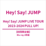 Hey! Say! JUMP LIVE TOUR 2023-2024 PULL UP! yՁz(2Blu-ray)