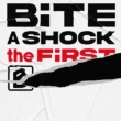 BiTE A SHOCK the FiRST