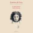 Francisco de Goya -Music around the painter : Emilio Moreno / La Real Camara