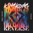 KING KONG / REVERSE [Limited Edition] (8cmCD)