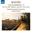Late Symphonies Vol.3 -Nos.99, 100, 101 : Adam Fischer / Danish Chamber Orchestra