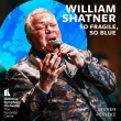 So Fragile, So Blue : William Shatner(Narr)Steven Reineke / National Symphony Orchestra (Hybrid)