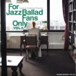 For Jazz Ballad Fans Only Vol.5y2024 R[h̓ Ձz(AiOR[h/R[h)