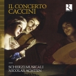 Il Concerto Caccini: Achten / Scherzi Musicali
