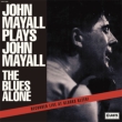 John Mayall Plays John Mayall +The Blues Alone