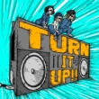 Turn It Up!