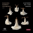 Susana Gomez Vazquez : Sisters of the Moon (MQA)(Hybrid)
