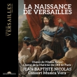 La Naissance De Versailles: J-b.nicolas / Consort Musica Vera L' opera Royal Cho Etc