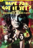 Have You Got It Yet? The Story Of Syd Barrett And Pink Floyd