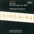 Symphony Die Harmonie der Welt, Pittsburgh Symphony : Herbert Kegel / Dreden Philharmonic