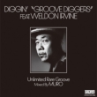 DIGGIN�f' ' GROOVE DIGGERS' ' feat.Weldon Irvine : Unlimited Rare Groove Mixed By MURO