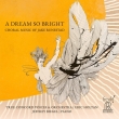 A Dream So Bright-choral Works: E.holtan / True Concord Voices & O Biegel(P)