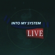 Into My System Live