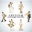 Kat-Tun 3 -Queen Of Pirates-