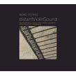 Distantviolinsound: Longleash Unheard-of Ensemble Cuckson Doori Na(Vn)Jing Yang(P)Etc