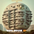 BIRD HOUSE EP