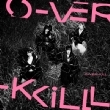 O-VER-KiLL