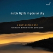 Nordic Lights in Persian Sky -Norwegian Traditionals, etc : Constantinople