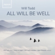 All Will be Well : Mark Edwards / Will Todd Ensemble, Voices of Hope, Will Todd(P)