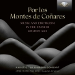 Por los Montes de Conares -Music & eroticism in the Spanish Golden Age : Jose Duce Chenoll / Amystis, La Chimera Consort