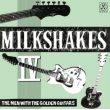 Milkshakes Iv: The Men With The Golden Guitars