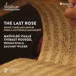 The Last Rose : Mathilde Vialle(Gamb)Thibaut Roussel(Lute)Ronan Khalil(Virginal)Zachary WWilder(T)