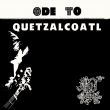 Ode To Quetzalcoatl
