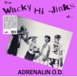 Wacky Hi-jinks Of Adrenalin O.d.