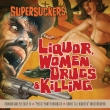 Liquor Women Drugs & Killing