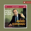 Andrei Korsakov : Fantasias & Pieces for Violin