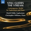 Still Glides The Stream -Contemporary Music for Euphonium & Piano : David Childs(Euph)Christopher Williams(P)