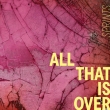 All That Is Over (Pink Marble Vinyl)