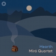 Miro Quartet : Hearth