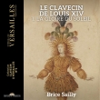 Le Clavecin de Louis XIV -La Gloire du Soleil : Brice Sailly(Cemb)