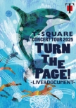 T-SQUARE CONCERT TOUR 2025' ' TURN THE PAGE!' ' -LIVE �� DOCUMENT -