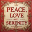 Peace.Love And Serenity