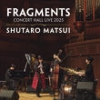 Fragments -Concert Hall Live 2025