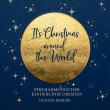 It' s Christmas -Around the World : Philharmonischer Kinderchor Dresden