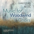 Music for Woodwind Choirs : Roger Cole, Karin Walsh, Clyde Mitchell, etc.