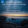 Finnish Works for Violin & Orchestra : Linda Hedlund(Vn)Jozsef Hars / La Tempesta Orchestra