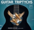 Andrzej Grygier: Guitar Triptychs