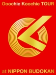 Ooochie Koochie TOUR at NIPPON BUDOKAN