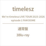 We' re timelesz LIVE TOUR 2025-2026 episode 1 FAM DOME
