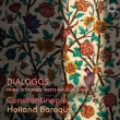 Dialogos : Constantinople, Holland Baroque (Hybrid)