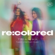 Re:Colored -Fusion Chamber Music : Trianima