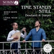 Time Stands Still -Lute Songs by Dowland & Danyel : Kieran White(T)Cedric Meyer(Lute)