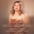 Arcadian Dreams : Hannah De Priest(S)Debrah Nagy / Les Delices