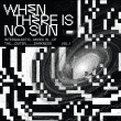 When There Is No Sun Vol.1