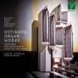 Luca Gorla : Ostinato Organ Works -Ciacconas & Passacaglias over the Centuries