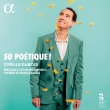 So Poetique! : Cyrille Dubois(T)Pierre Dumoussaud / Brussels Philharmonic